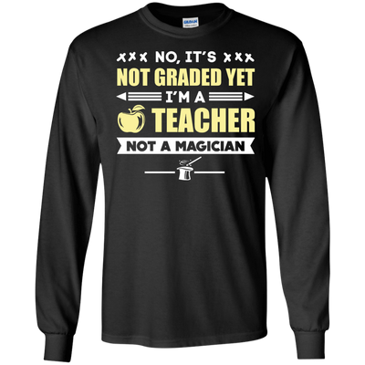 I'm A Teacher Not A Magician-T-Shirt & Hoodie-Long Sleeve T-Shirt-Black