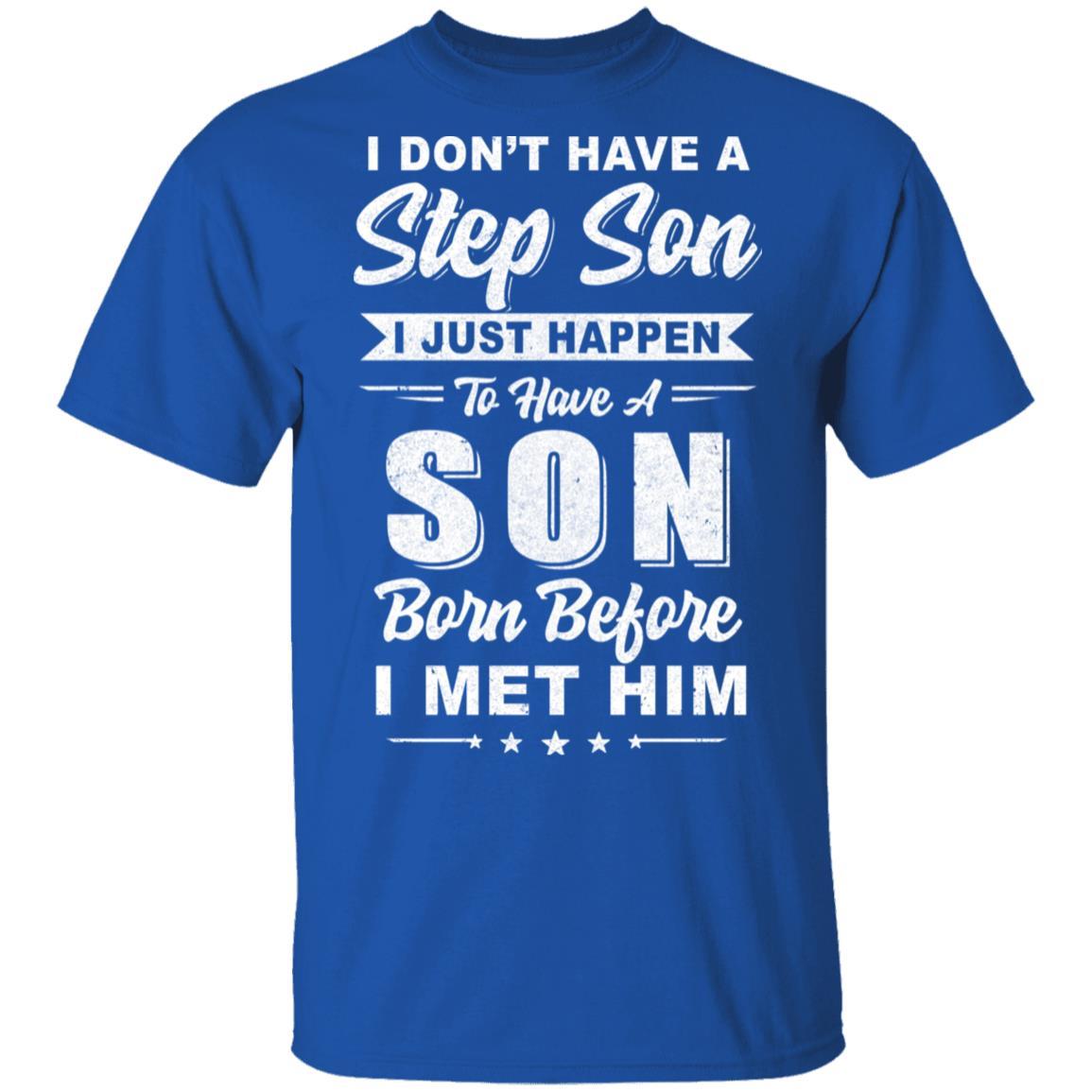 I Don't Have A Step Son Dad Husband Fathers Day-T-Shirt & Hoodie-Classic T-Shirt-Royal