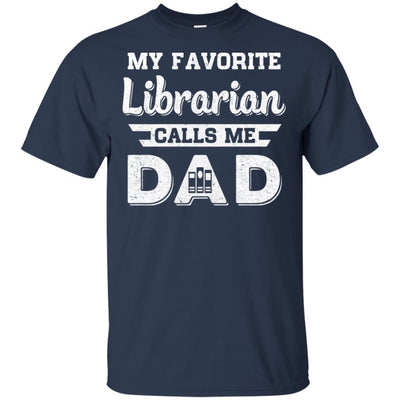 My Favorite Librarian Calls Me Dad Fathers Day Gifts-T-Shirt & Hoodie-Classic T-Shirt-Navy