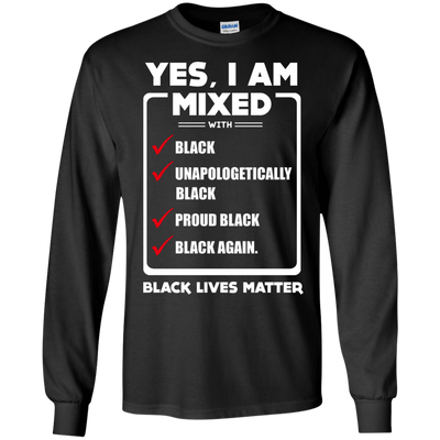 Yes, I Am Mixed Shirt, I'm mixed with Black-T-Shirt & Hoodie-Long Sleeve T-Shirt-Black