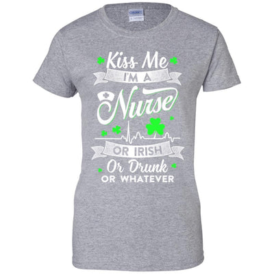 Kiss Me I'm A Nurse Or Irish Or Drunk Or Whatever-T-Shirt & Hoodie-Women's T-Shirt-Sport Grey