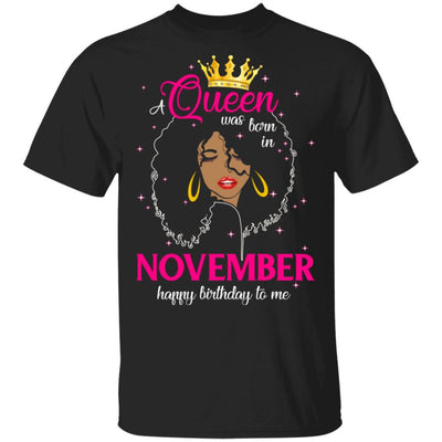Cool A Queen Was Born In November Happy Birthday To Me Gifts-T-Shirt & Tank Top-Classic T-Shirt-Black