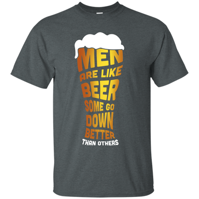 Men Are Like Beer Some Go Down Better Than Others-T-Shirt & Hoodie-Classic T-Shirt-Dark Heather