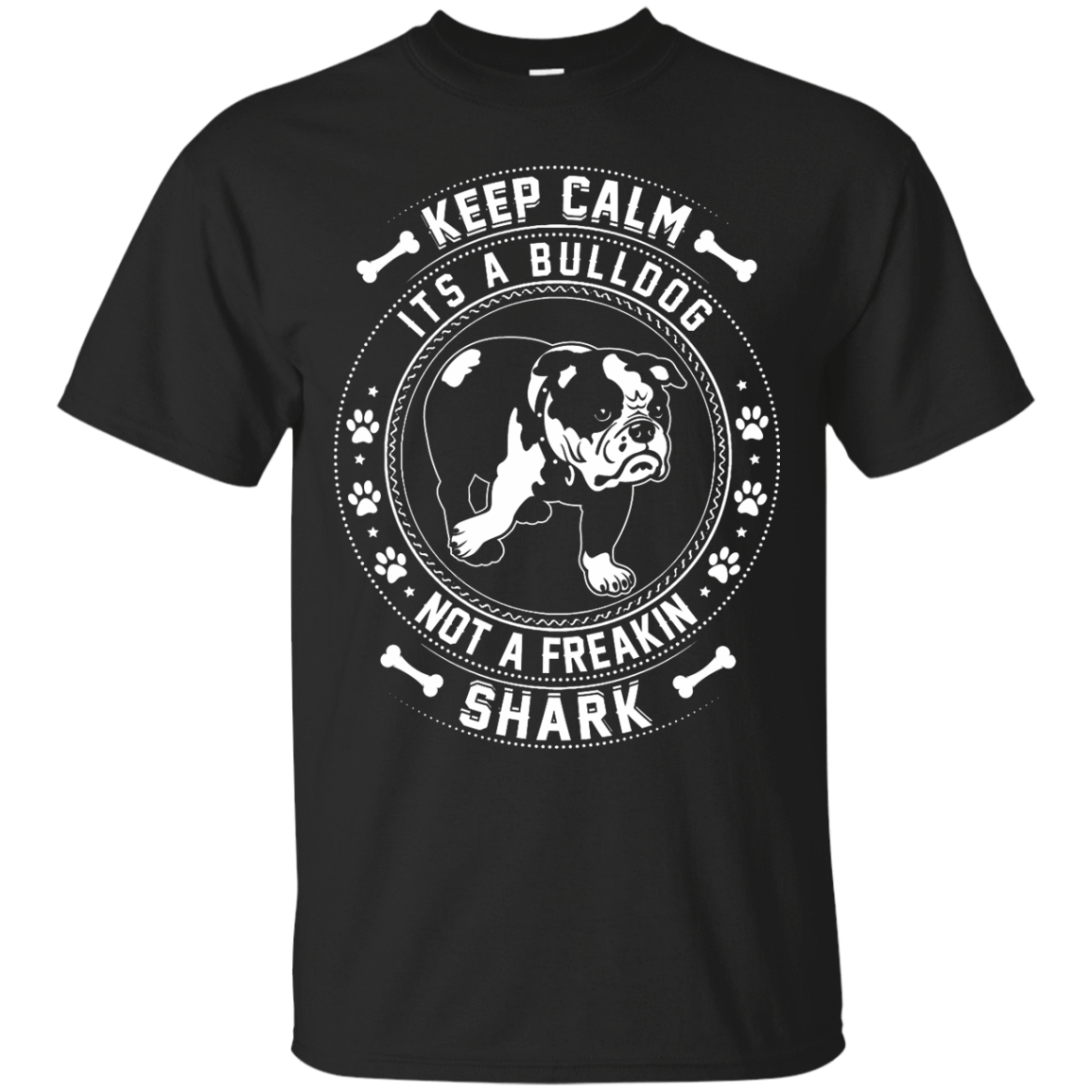 Keep Calm It's A Bulldog Not A Freaking Shark-T-Shirt & Hoodie-Classic T-Shirt-Black
