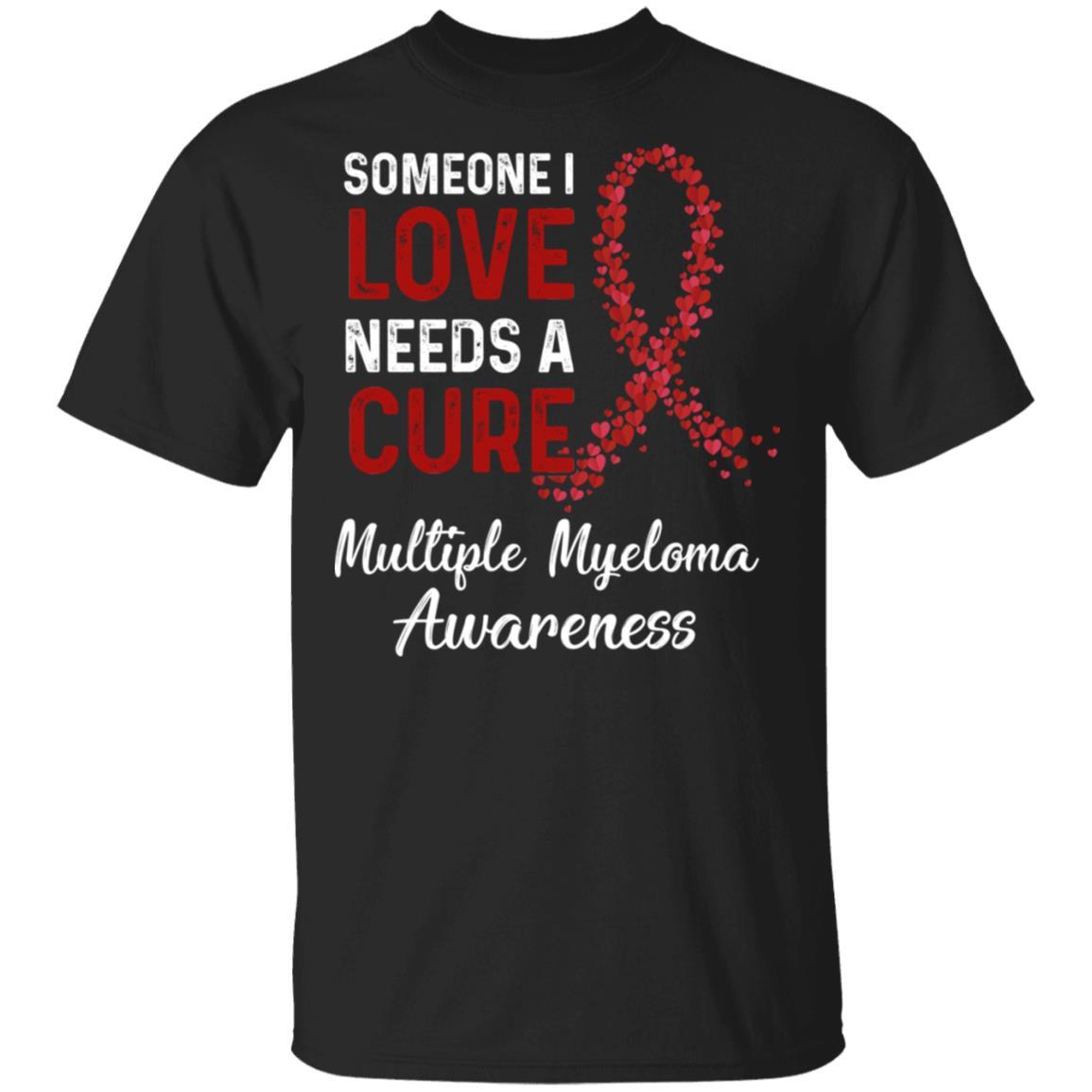 Someone I Love Needs Cure Multiple Myeloma Awareness