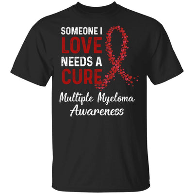 Someone I Love Needs Cure Multiple Myeloma Awareness-T-Shirt & Hoodie-Classic T-Shirt-Black