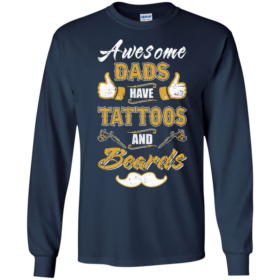 Awesome Dads Have Tattoos And Beards-T-Shirt & Hoodie-Long Sleeve T-Shirt-Navy