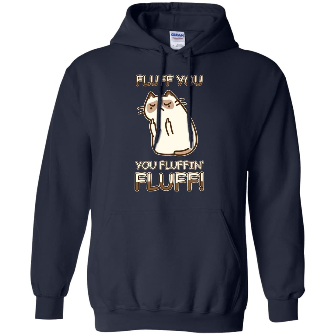 Fluff You You Fluffin' Fluff Cat Love T Shirt-T-Shirt & Hoodie-Pullover Hoodie-Navy