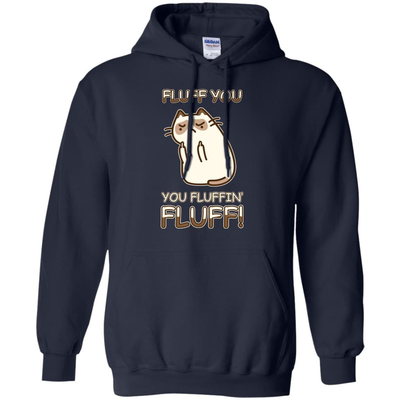 Fluff You You Fluffin' Fluff Cat Love T Shirt-T-Shirt & Hoodie-Pullover Hoodie-Navy