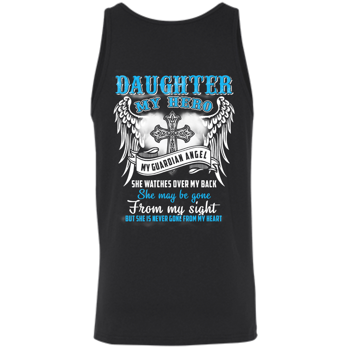 My Daughter My Hero My Guardian Angel She Watches Over My Back-T-Shirt & Hoodie-Unisex Tank-Black