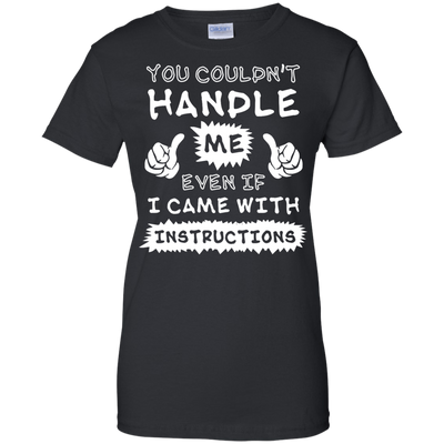 You Couldn't Handle Me Even If I Came With Instructions-T-Shirt & Hoodie-Women's T-Shirt-Black