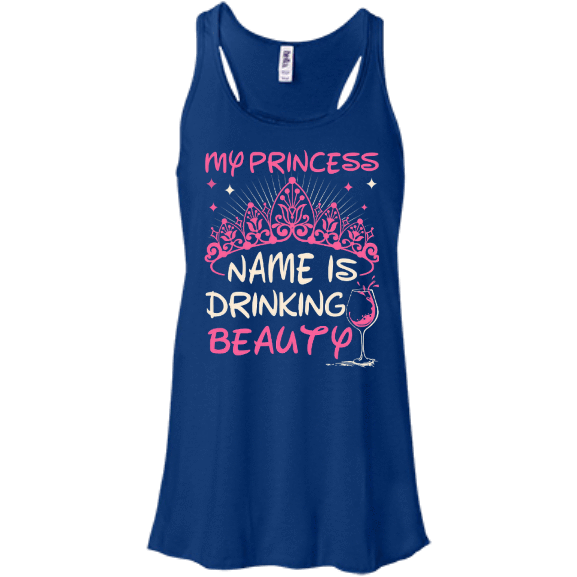 My Princess Name Is Drinking Beauty-T-Shirt & Hoodie-Women's Flowy Racerback Tank-True Royal