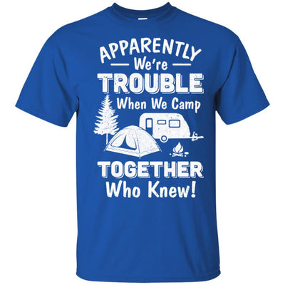 Apparently We're Trouble When We Camp Together-T-Shirt & Hoodie-Classic T-Shirt-Royal