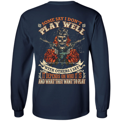 I say it depends on who it is and what they want to play-T-Shirt & Hoodie-Long Sleeve T-Shirt-Navy