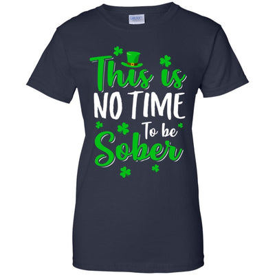No Time To Sober St Patricks Day Funny Drinking Saying-T-Shirt & Hoodie-Women's T-Shirt-Navy
