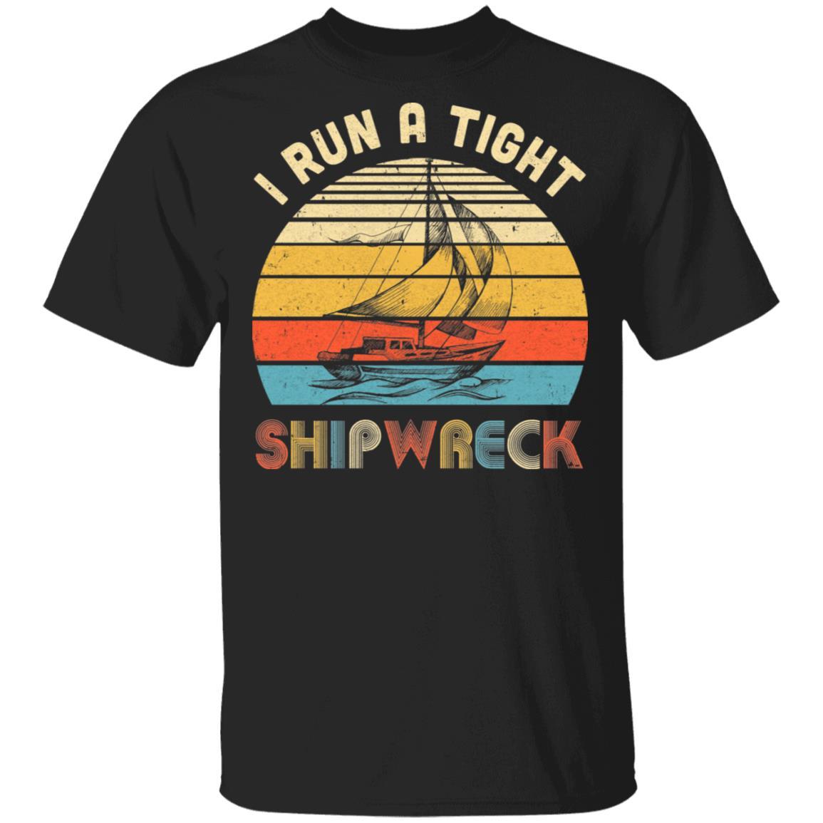 I Run A Tight Shipwreck Vintage Pirate Funny Mom Dad-T-Shirt & Hoodie-Classic T-Shirt-Black