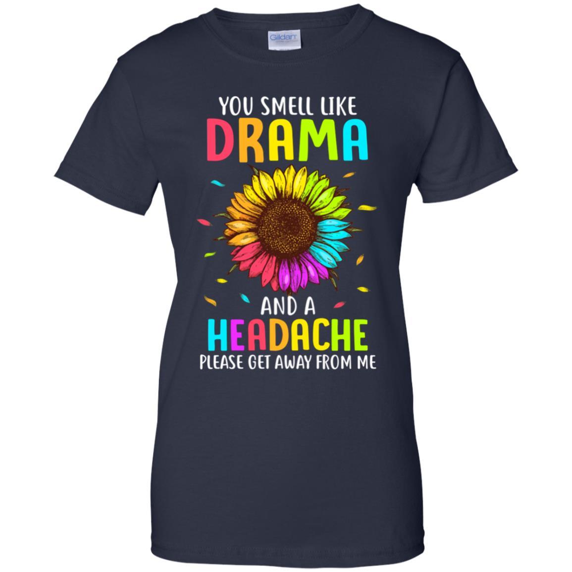 You Smell Like Drama And Headache Please Get Away From Me-T-Shirt & Tank Top-Women's T-Shirt-Navy