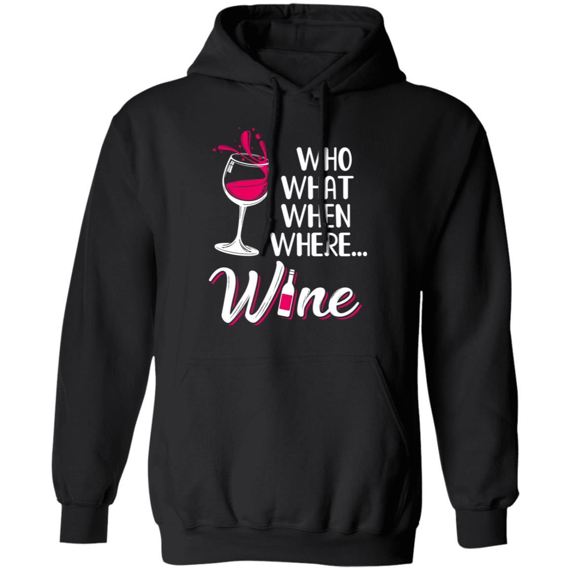 Who Want When Where Wine Drink Lover-T-Shirt & Tank Top-Pullover Hoodie-Black