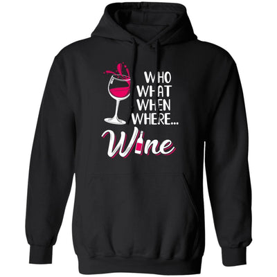 Who Want When Where Wine Drink Lover-T-Shirt & Tank Top-Pullover Hoodie-Black
