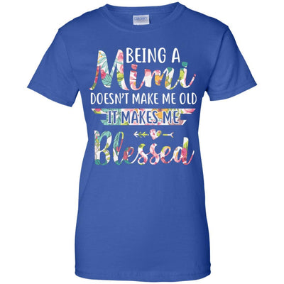 Being A Mimi Doesn't Make Me Old It Makes Me Blessed-T-Shirt & Hoodie-Women's T-Shirt-Royal