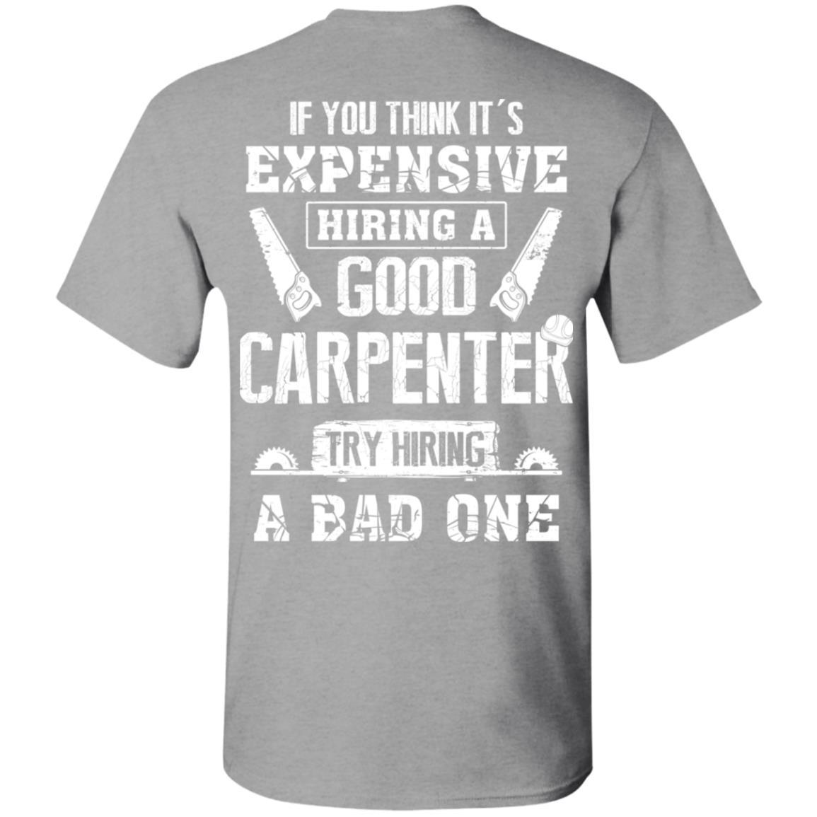 Carpenter If You Think Its Expensive Hiring A Good Try Bad-T-Shirt & Hoodie-Classic T-Shirt-Sport Grey