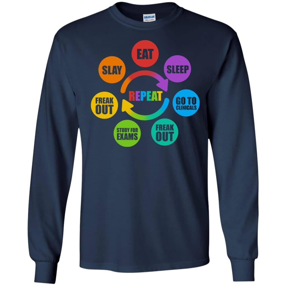Eat Sleep Go to Clinicals Freak out Study for exams-T-Shirt & Hoodie-Long Sleeve T-Shirt-Navy
