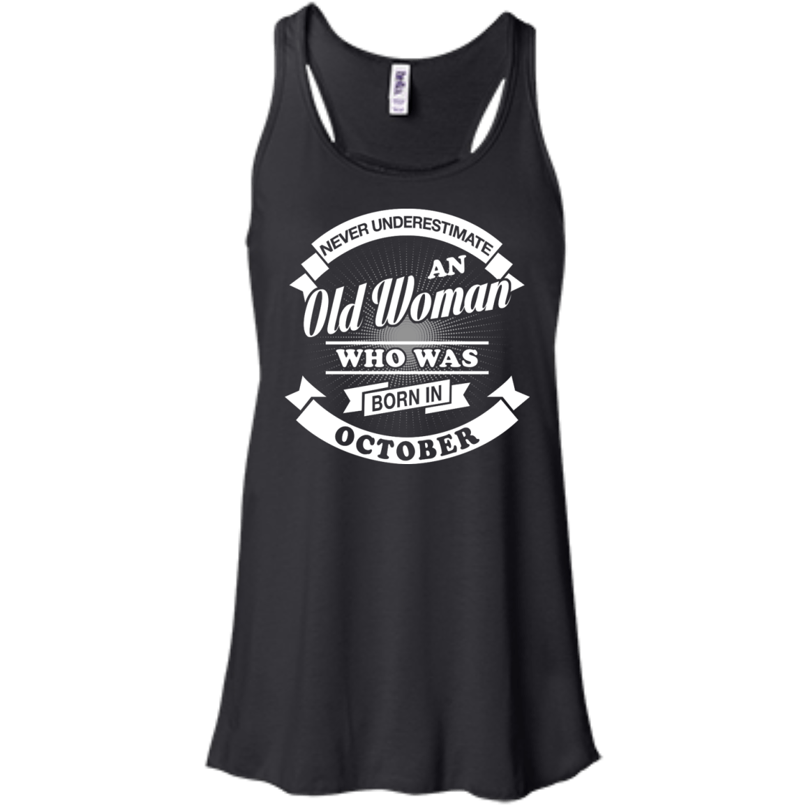 Never Underestimate An Old Woman Who Was Born In October-T-Shirt & Hoodie-Women's Flowy Racerback Tank-Black