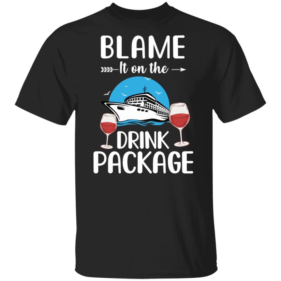 Blame It On The Drink Package Funny Cruising Cruiser
