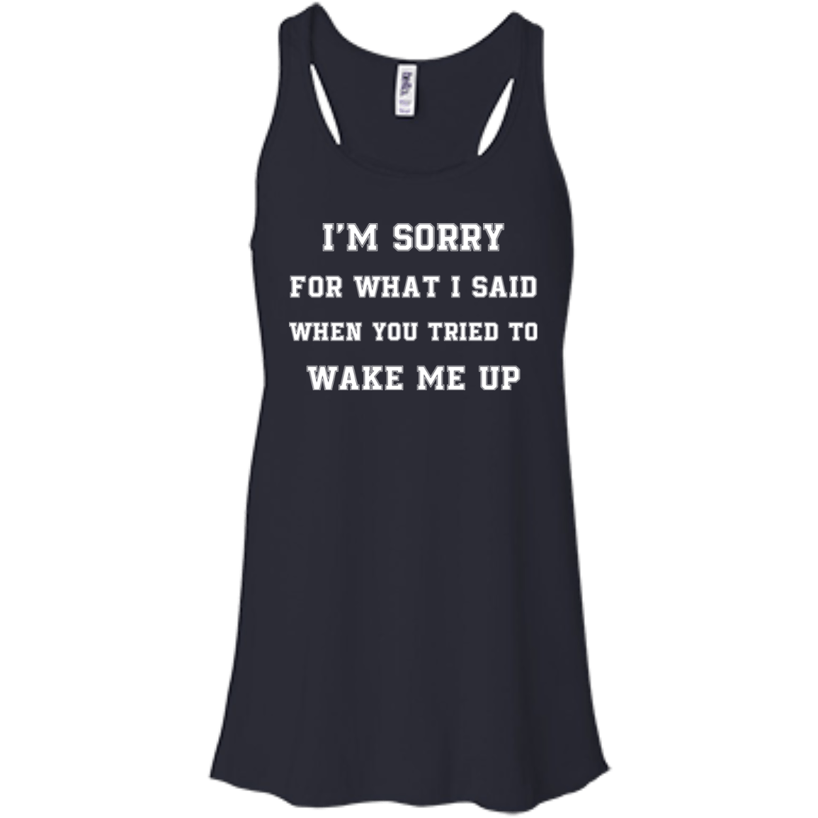 I'm Sorry For What I Said-T-Shirt & Hoodie-Women's Flowy Racerback Tank-Midnight