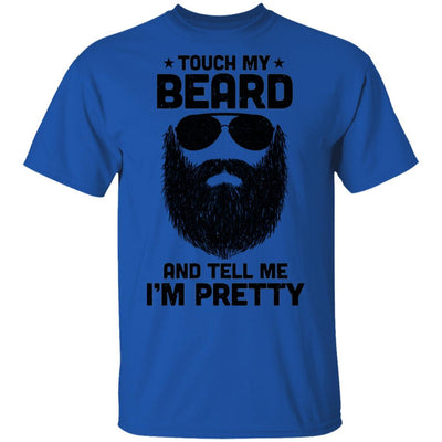 Touch My Beard And Tell Me I'm Pretty Bearded Man-T-Shirt & Hoodie-Classic T-Shirt-Royal