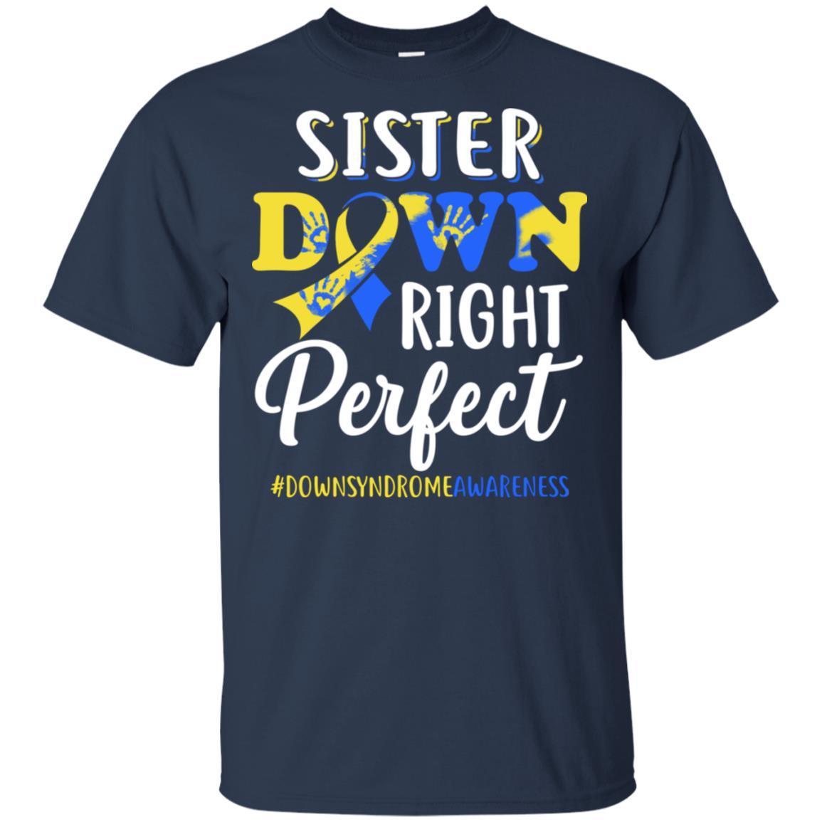 Sister Down Syndrome Awareness Down Right Perfect-T-Shirt & Hoodie-Classic T-Shirt-Navy