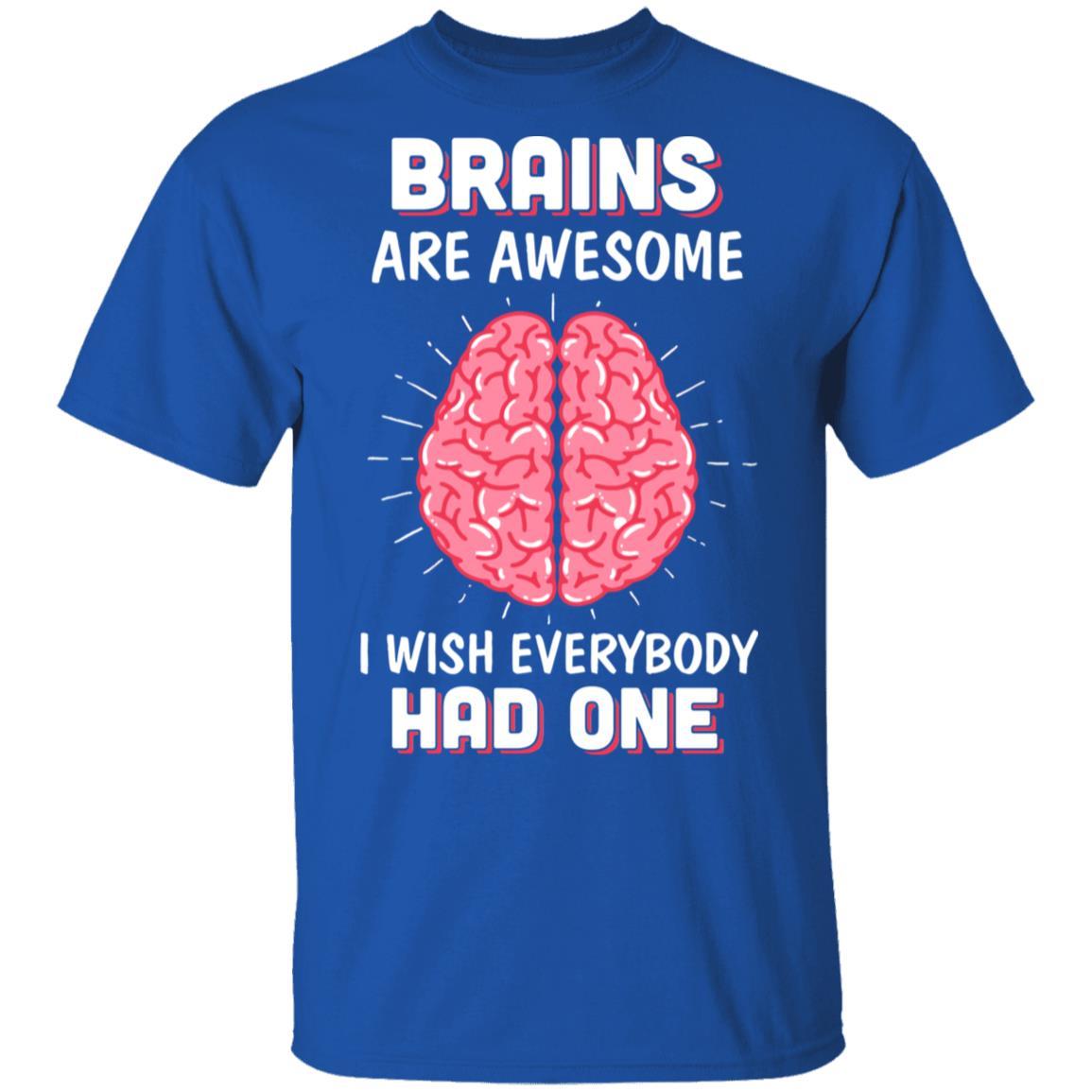 Brains Are Awesome I Wish Everybody Had One-T-Shirt & Hoodie-Classic T-Shirt-Royal