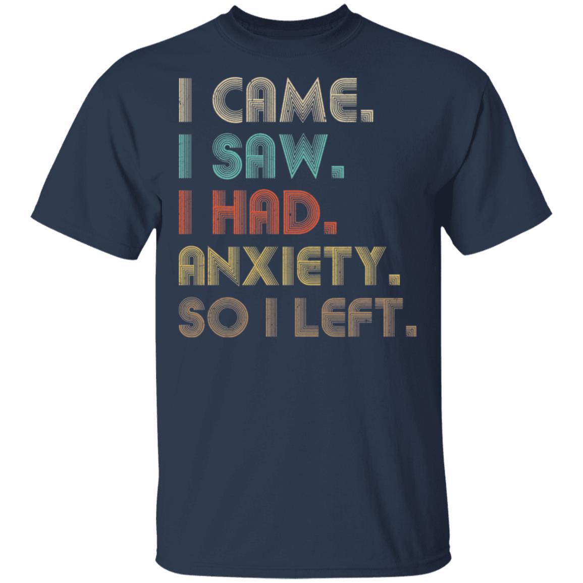 Vintage I Came I Saw I Had Anxiety So I Left-T-Shirt & Hoodie-Classic T-Shirt-Navy