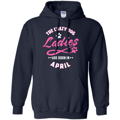The Crazy Dog Ladies Are Born In April-T-Shirt & Hoodie-Pullover Hoodie-Navy