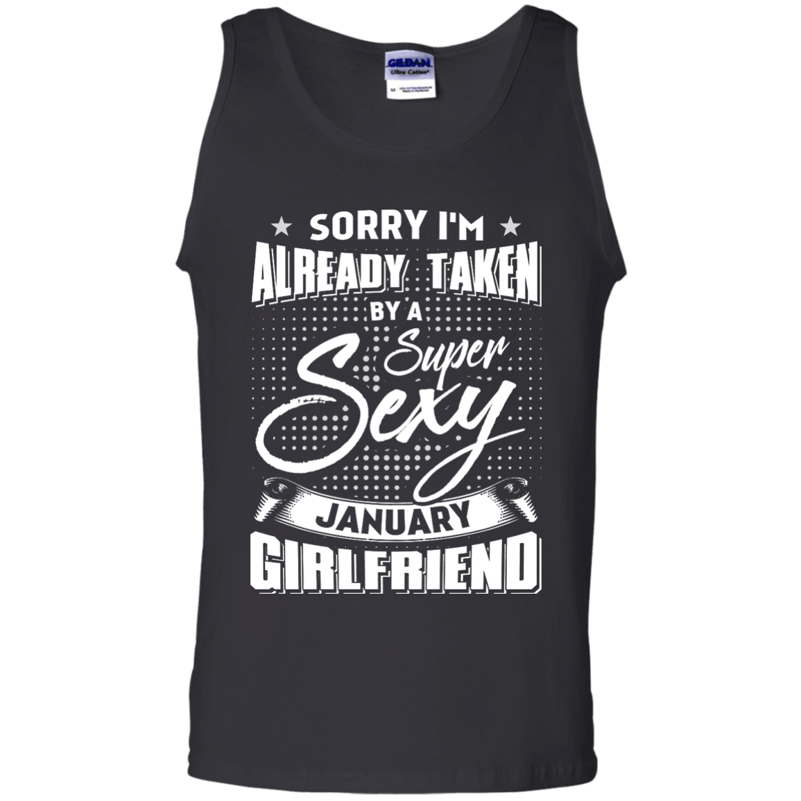 Sorry I'm Already Taken By A Super Sexy January Girlfriend-T-Shirt & Hoodie-Unisex Tank-Black