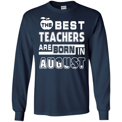 The Best Teachers Are Born In August-T-Shirt & Hoodie-Long Sleeve T-Shirt-Navy