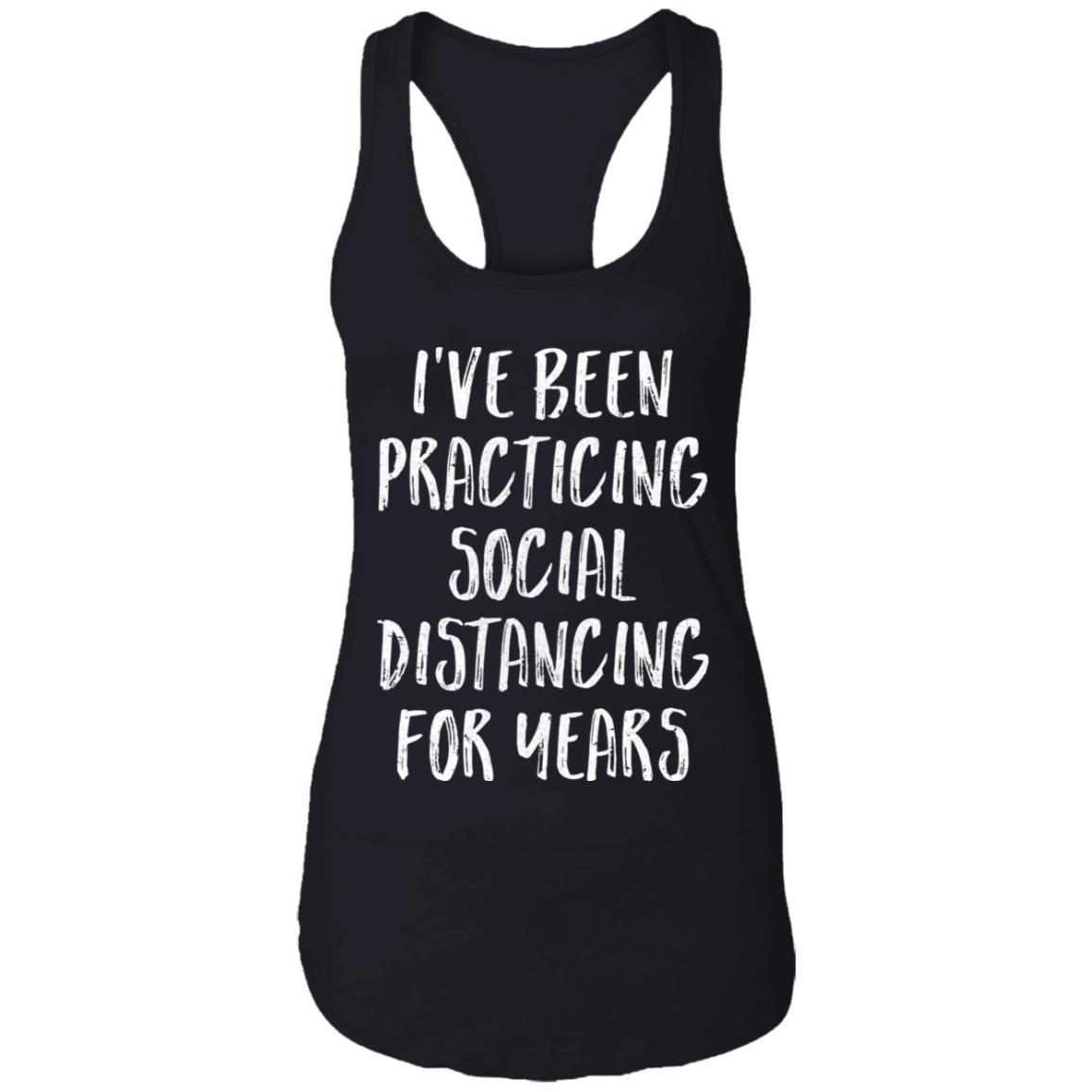 I've Been Social Distancing For Years Funny Quarantine-T-Shirt & Tank Top-Women's Ideal Racerback Tank-Black