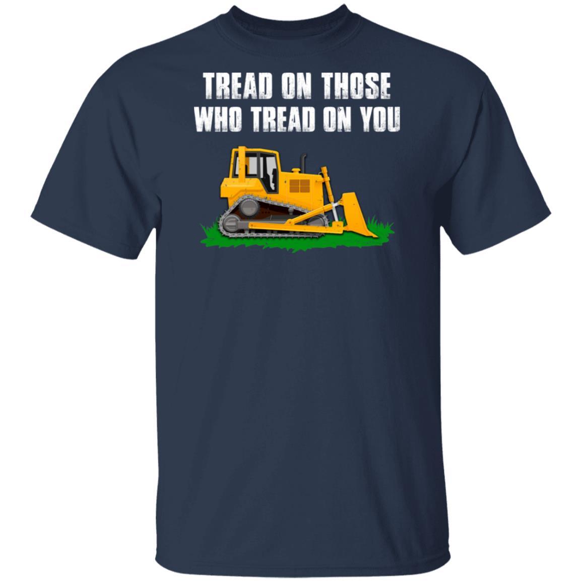Tread On Those Who Tread On You Bulldozer-T-Shirt & Hoodie-Classic T-Shirt-Navy