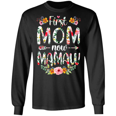First Mom Now Mamaw Funny New Mamaw Mother's Day Gifts-T-Shirt & Hoodie-Long Sleeve T-Shirt-Black