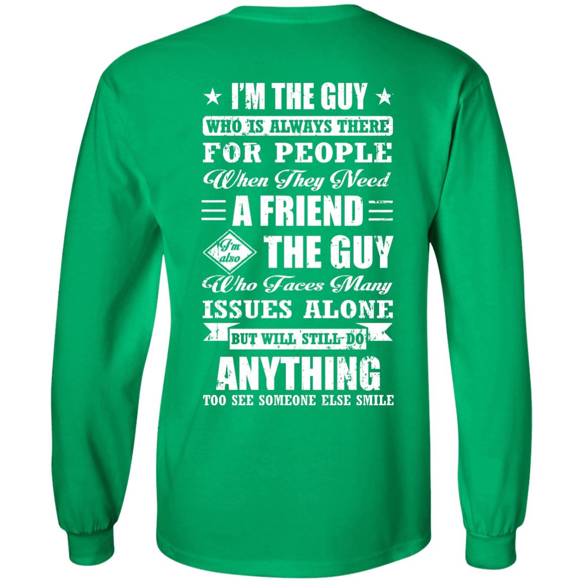 I'm The Guy Who Is Always There For People-T-Shirt & Hoodie-Long Sleeve T-Shirt-Irish Green