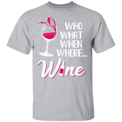 Who Want When Where Wine Drink Lover-T-Shirt & Tank Top-Classic T-Shirt-Sport Grey