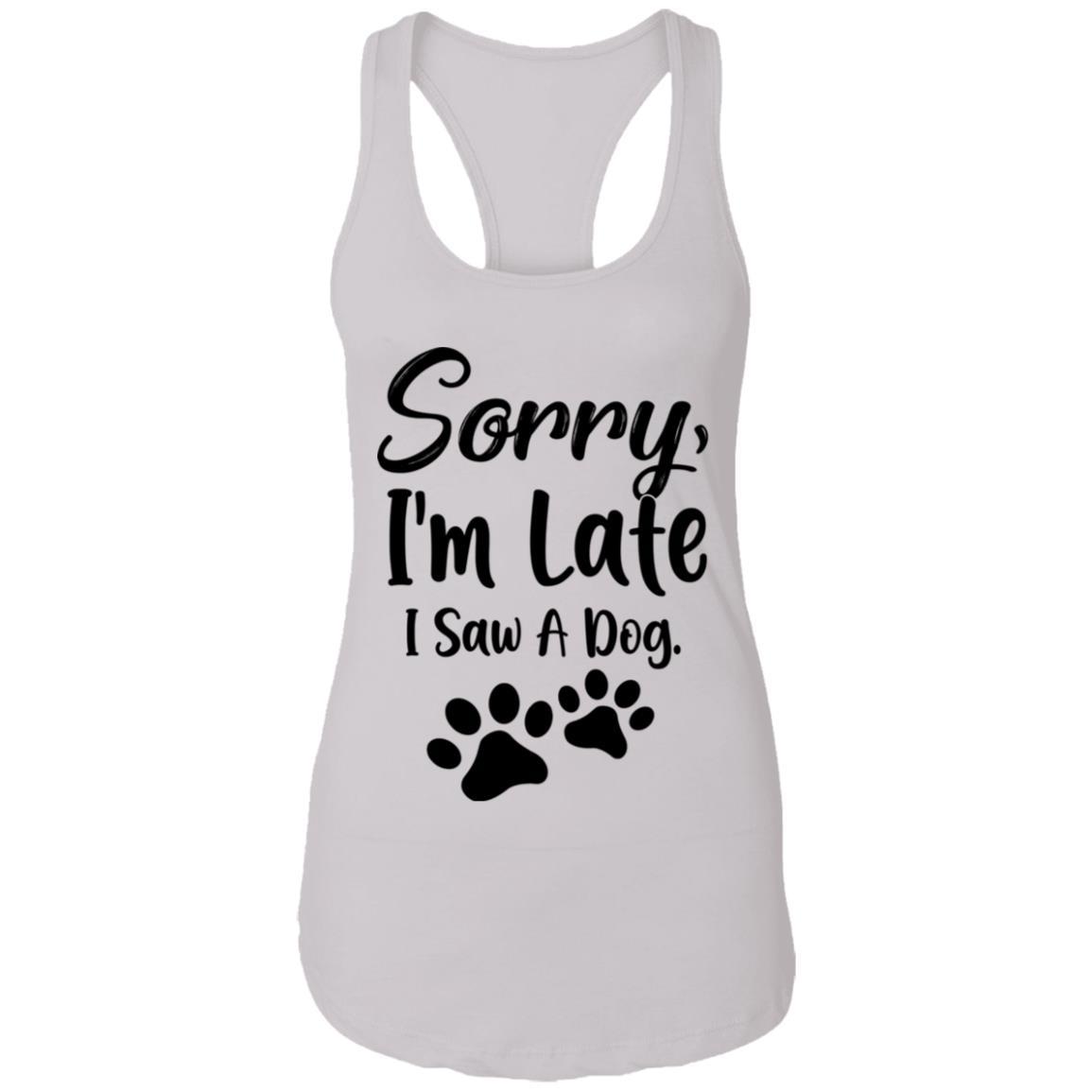 Sorry Im Late I Saw A Dog Lover-T-Shirt & Tank Top-Women's Ideal Racerback Tank-White