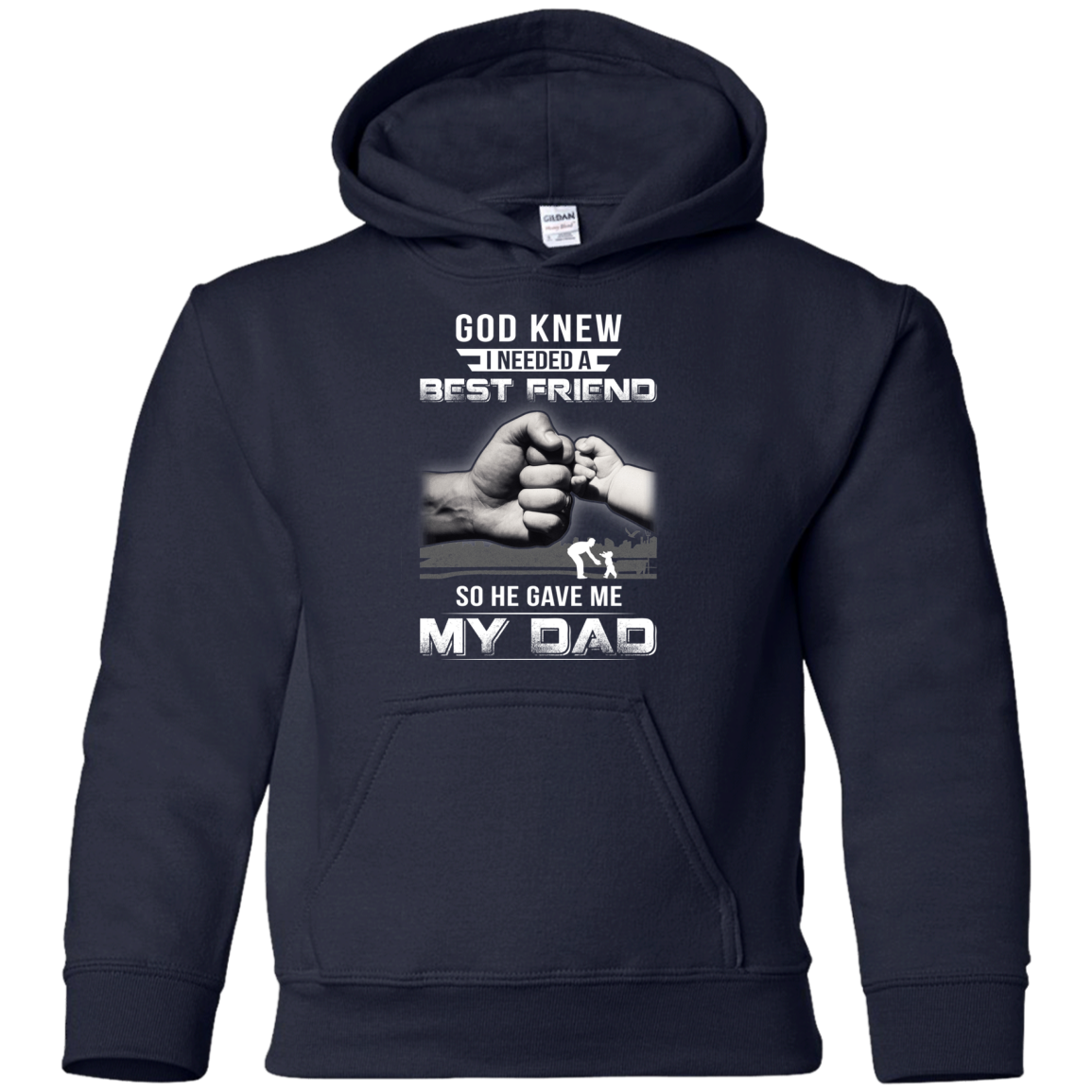 God Knew I Needed A Best Friend So He Gave Dad-Youth Shirt-Youth Pullover Hoodie-Navy