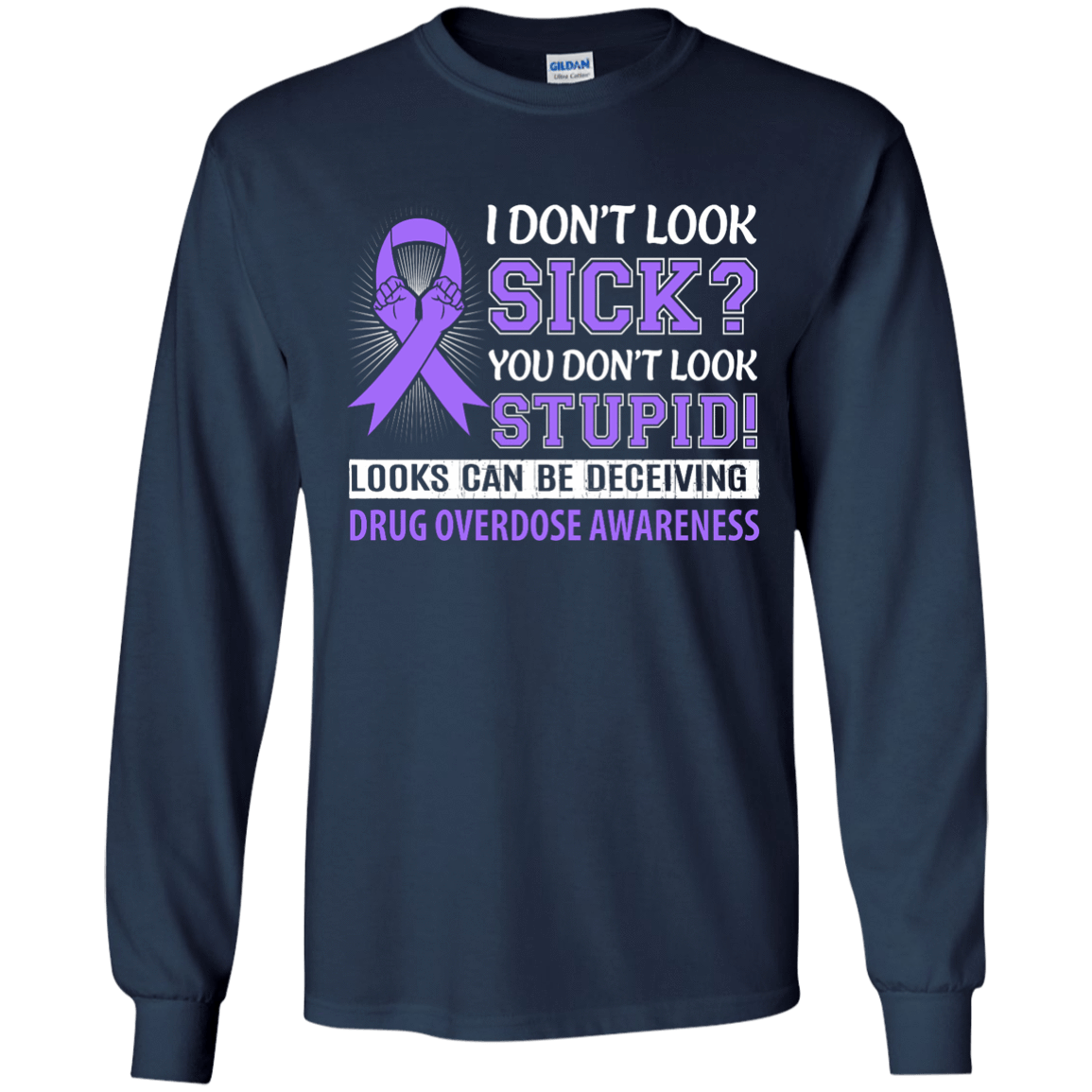 I Don't Look Sick Drug Overdose Awareness-T-Shirt & Hoodie-Long Sleeve T-Shirt-Navy