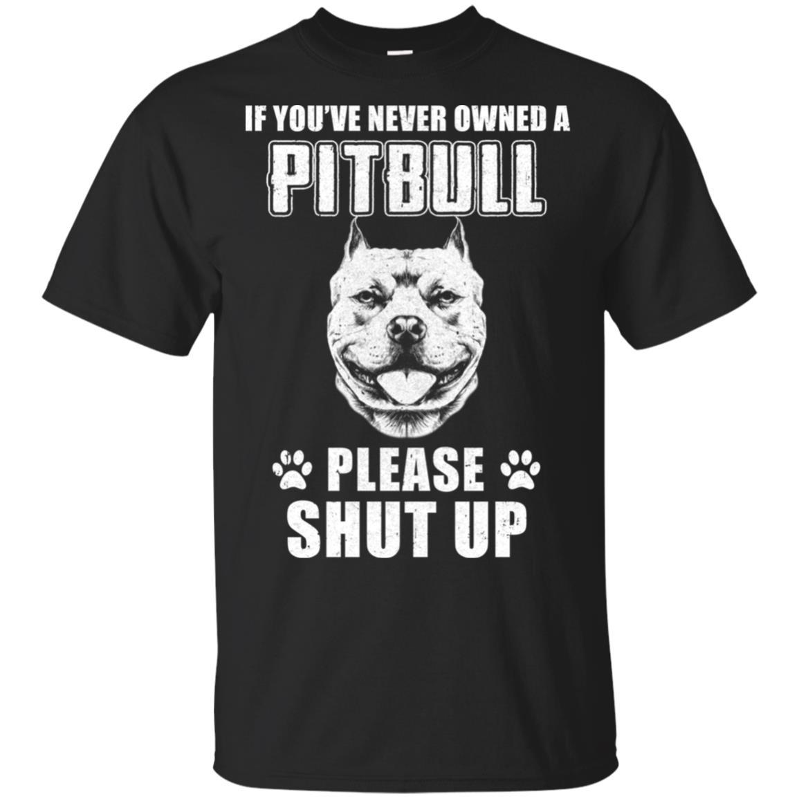If You've Never Owned A Pit Bull Please Shut Up Lover-T-Shirt & Hoodie-Classic T-Shirt-Black