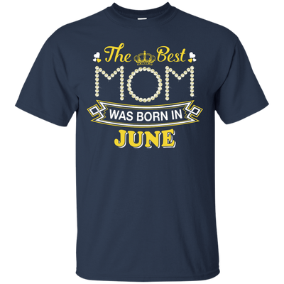 The Best Mom Was Born In June-T-Shirt & Hoodie-Classic T-Shirt-Navy