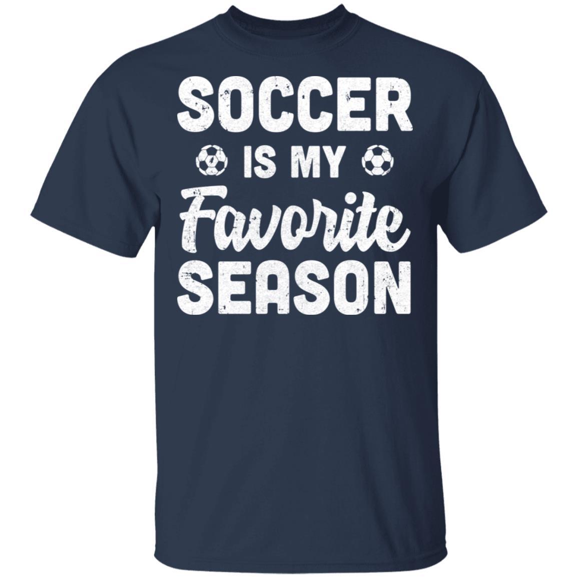 Soccer Is My Favorite Season Cool Saying For Sports Lovers-T-Shirt & Hoodie-Classic T-Shirt-Navy