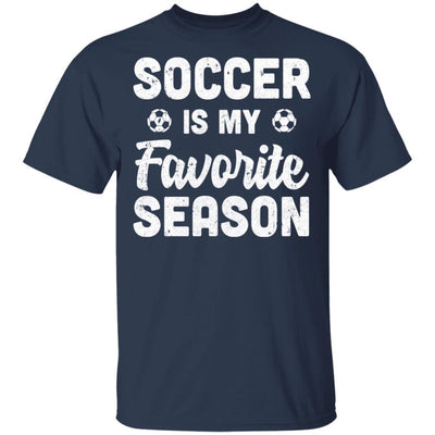 Soccer Is My Favorite Season Cool Saying For Sports Lovers-T-Shirt & Hoodie-Classic T-Shirt-Navy