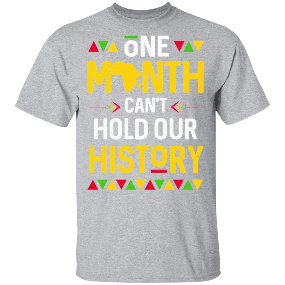 One Month Can't Hold Our History African Black History Month-T-Shirt & Hoodie-Classic T-Shirt-Sport Grey
