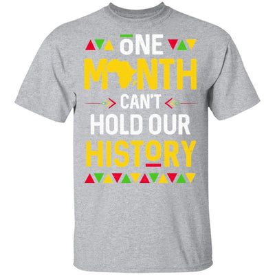 One Month Can't Hold Our History African Black History Month-T-Shirt & Hoodie-Classic T-Shirt-Sport Grey